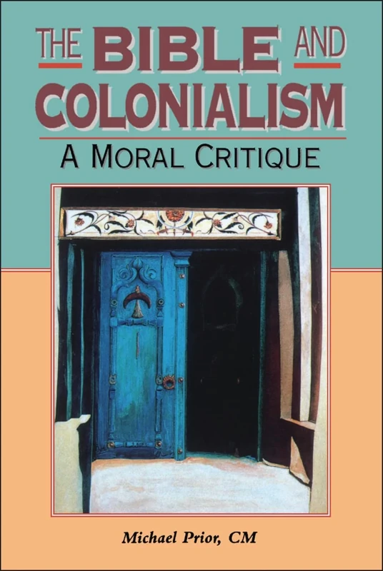 Bible and Colonialism: A Moral Critique (Biblical Seminar S.)