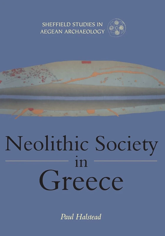 Neolithic Society in Greece: v. 2 (Sheffield Studies in Aegean Archaeology)