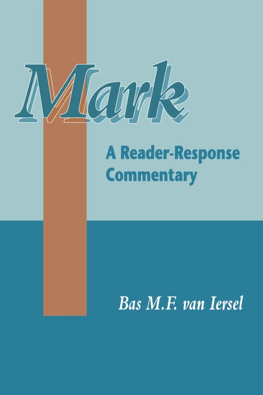 Mark: A Reader-Response Commentary: 164 (The Library of New Testament Studies)