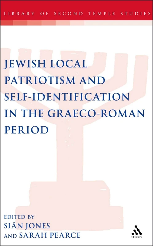 Jewish Local Patriotism and Self-Identification in the Graeco-Roman Period (Journal for the Study of the Pseudepigrapha Supplement S.)