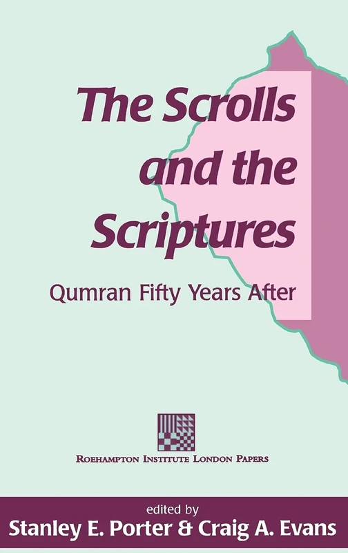The Scrolls and the Scriptures: Qumran Fifty Years After: No. 26. (The Library of Second Temple Studies)