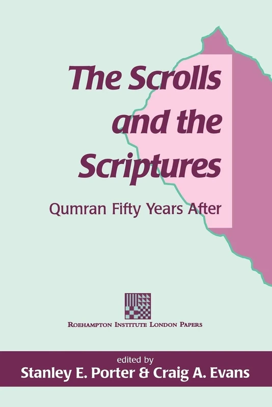 The Scrolls and the Scriptures: Qumran Fifty Years After: No. 3 (The Library of Second Temple Studies)