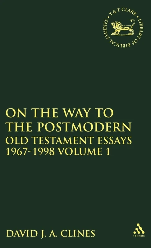 On the Way to the Postmodern: Old Testament Essays 1967-1998 Volume 1: v. 1 (The Library of Hebrew Bible/Old Testament Studies)
