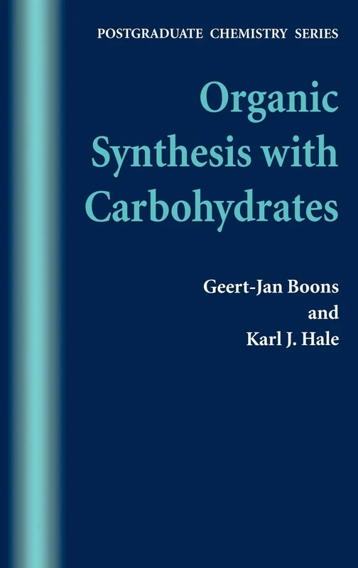 Organic Synthesis with Carbohydrates (Postgraduate Chemistry Series)
