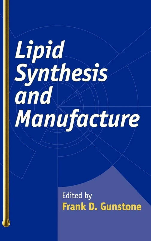 Lipid Synthesis and Manufacture (Chemistry and Technology of Oils and Fats)