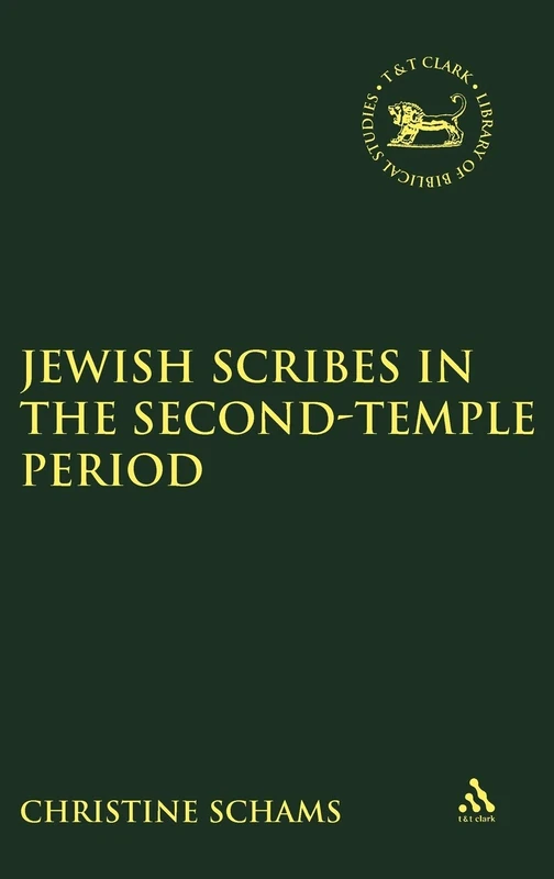 Jewish Scribes in the Second-Temple Period: No. 34 (The Library of Hebrew Bible/Old Testament Studies)