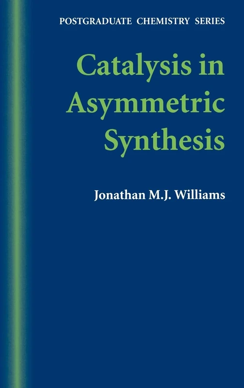 Catalysis in Asymmetric Synthesis: 5 (Postgraduate Chemistry Series)