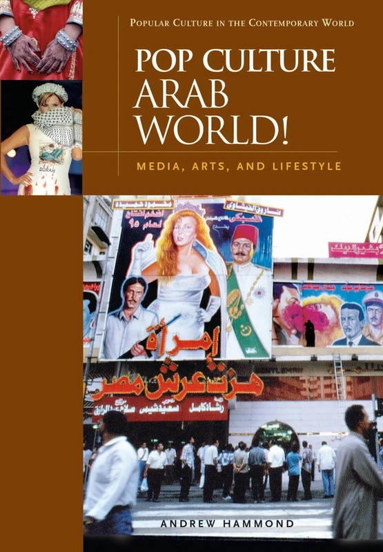 Pop Culture Arab World!: Media, Arts, and Lifestyle (Popular Culture in the Contemporary World)