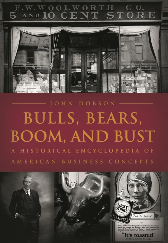 Bulls, Bears, Boom, and Bust: A Historical Encyclopedia of American Business Concepts