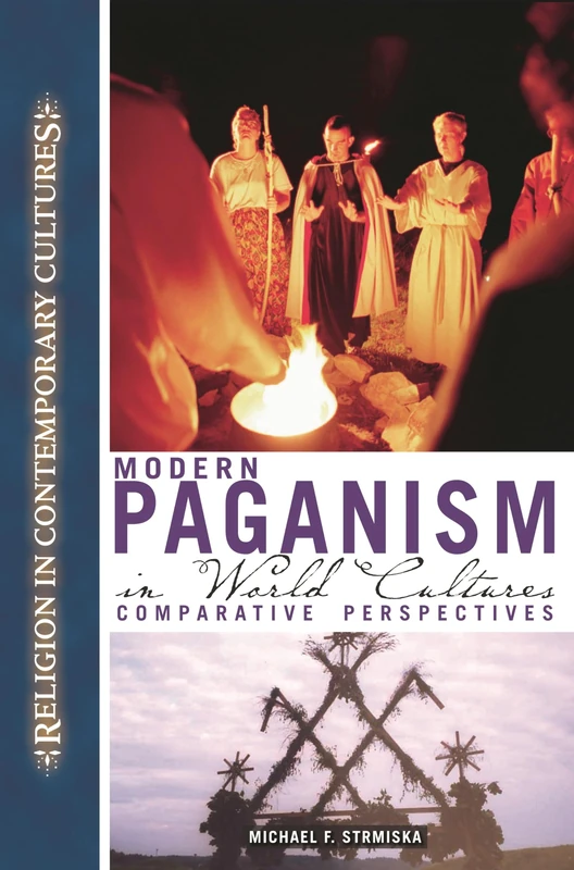 Modern Paganism in World Cultures: Comparative Perspectives (Religion in Contemporary Cultures)