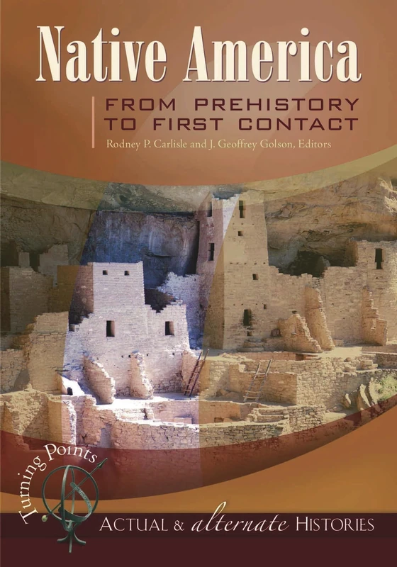 Turning Points―Actual and Alternate Histories: Native America from Prehistory to First Contact