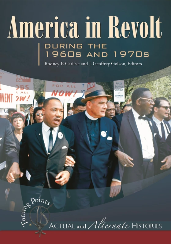Turning Points—Actual and Alternate Histories: America in Revolt during the 1960s and 1970s