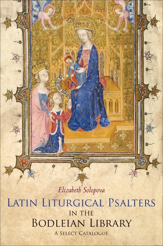 Latin Liturgical Psalters in the Edited by the Bodleian Library – A Select Catalogue