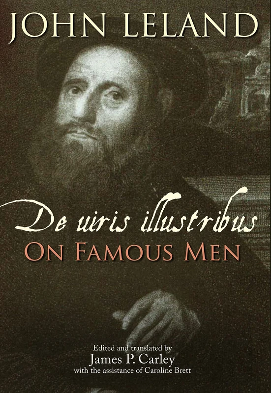 John Leland – De Uiris Illustribus/On Famous Men: 1 (British Writers of the Middle Ages and the Early Modern Period)