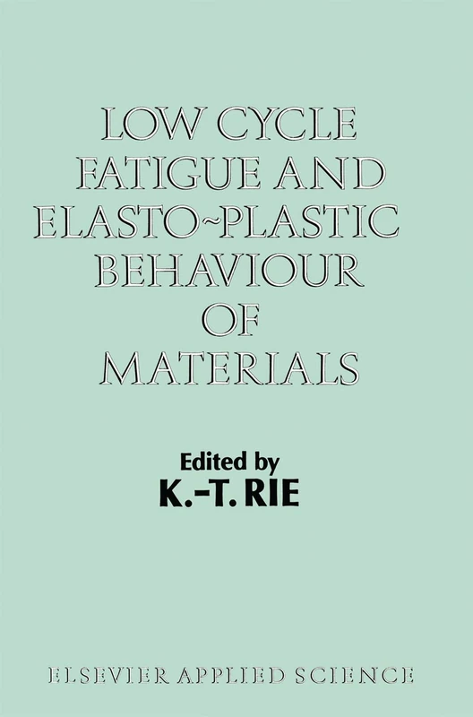 Low Cycle Fatigue and Elasto-Plastic Behaviour of Materials: Volume 2