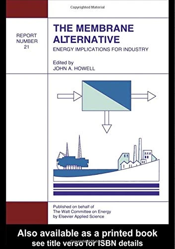 The Membrane Alternative: Energy Implications for Industry: Watt Committee Report Number 21