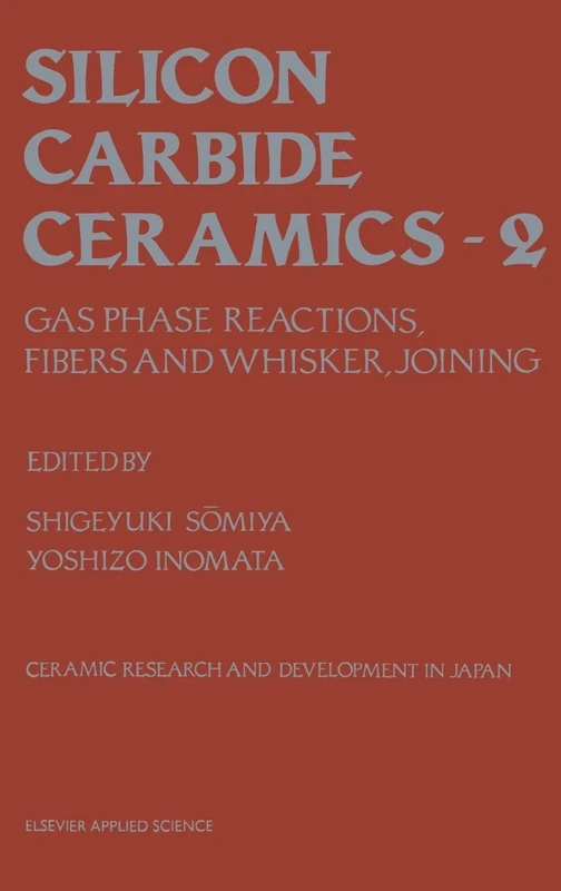 Silicon Carbide Ceramics: Gas phase reactions, fibers and whisker, joining (Ceramic Research and Development in Japan)
