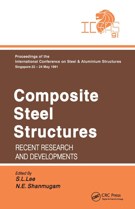 Composite Steel Structures: Recent research and developments (Proceedings of the International Conference on Steel and Aluminum Structures, Vol 3)