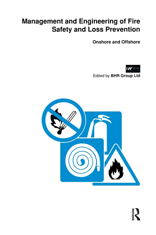 Management and Engineering of Fire Safety and Loss Prevention: Onshore and offshore