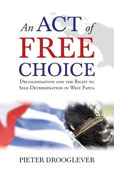 An Act of Free Choice: Decolonisation and the Right to Self-Determination in West Papua - Image 1