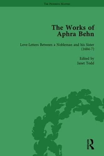 The Works of Aphra Behn: v. 2: Love Letters: Love-Letters Between a Nobleman and his Sister (1684–7) (The Pickering Masters)
