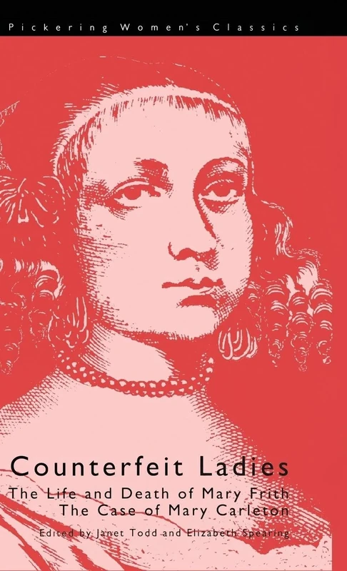 Counterfeit Ladies: The Life and Death of Moll Cutpurse and the Case of Mary Carleton (Pickering Women's Classics) - Image 1