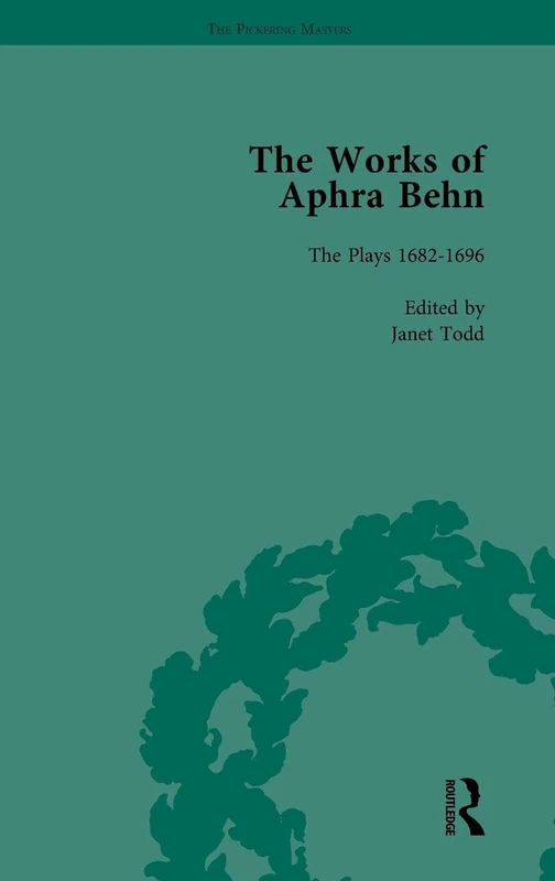The Works of Aphra Behn: v. 7: Complete Plays: The Plays 1682–1696 (The Pickering Masters)