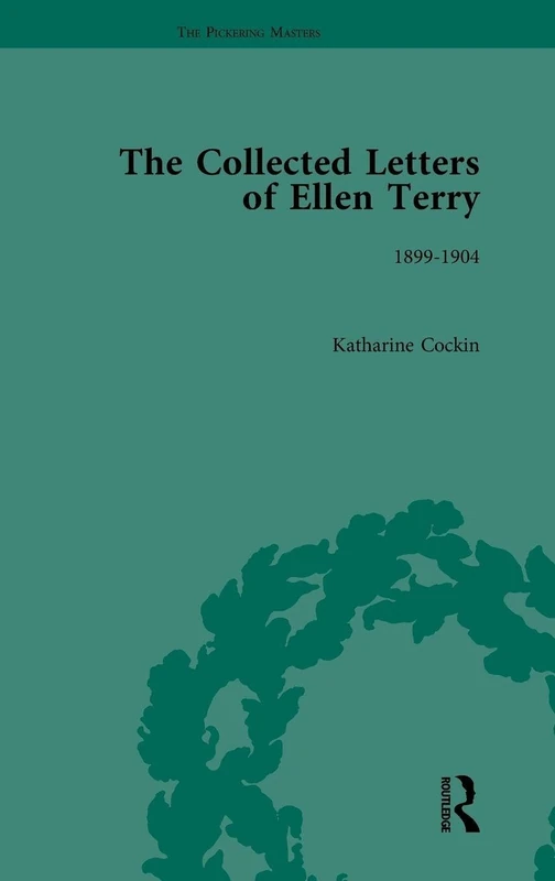 The Collected Letters of Ellen Terry, Volume 4: 1899 - 1904 (The Pickering Masters)