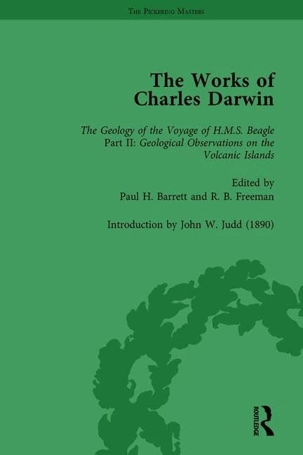 The Works of Charles Darwin: Vol 8: Geological Observations on the Volcanic Islands Visited during the Voyage of HMS Beagle (1844) [with the Critical ... by J.W. Judd, 1890] (The Pickering Masters)