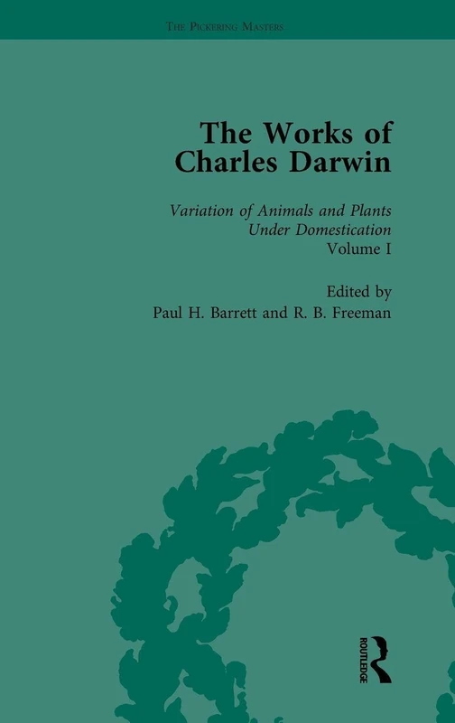The Works of Charles Darwin: Vol 19: The Variation of Animals and Plants under Domestication (, 1875, Vol I) (The Pickering Masters)
