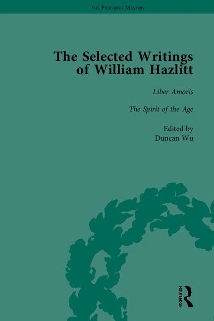 The Selected Writings of William Hazlitt (The Pickering Masters)