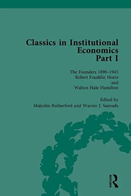 Classics in Institutional Economics, Part I: The Founders - Key Texts, 1890-1945