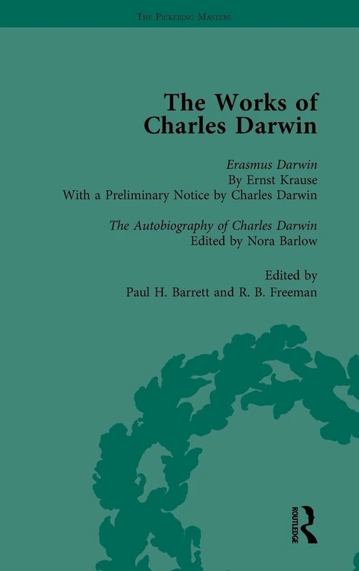 The Works of Charles Darwin: Vol 29: Erasmus Darwin (1879) / the Autobiography of Charles Darwin (1958) (The Pickering Masters)