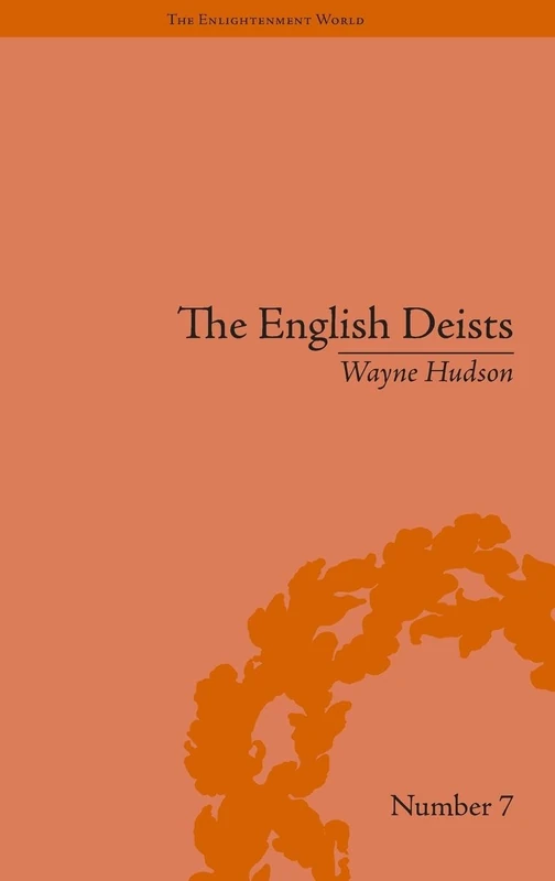 The English Deists: Studies in Early Enlightenment (The Enlightenment World)