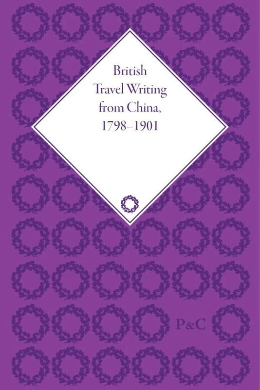 British Travel Writing from China, 1798-1901