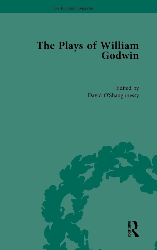 The Plays of William Godwin (The Pickering Masters)