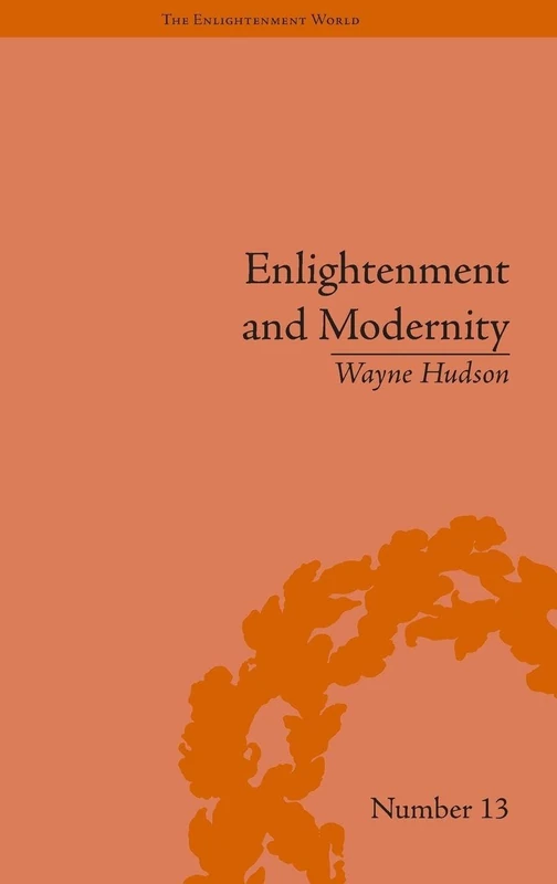 Enlightenment and Modernity: The English Deists and Reform (The Enlightenment World)