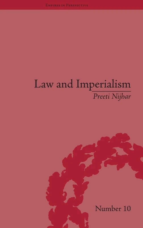 Law and Imperialism: Criminality and Constitution in Colonial India and Victorian England (Empires in Perspective)