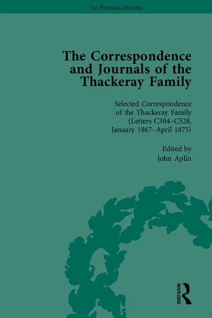 The Correspondence and Journals of the Thackeray Family (The Pickering Masters)