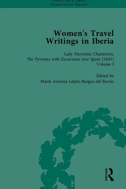 Women's Travel Writings in Iberia (Chawton House Library: Women’s Travel Writings)