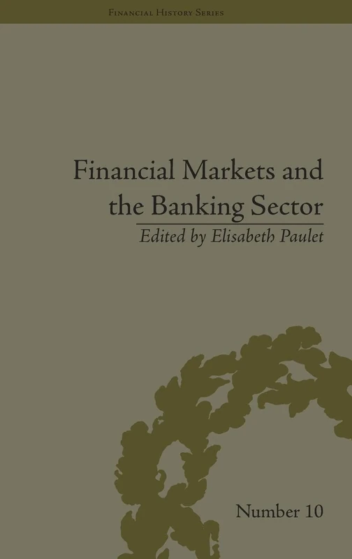 Financial Markets and the Banking Sector: Roles and Responsibilities in a Global World (Financial History)