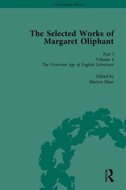 The Selected Works of Margaret Oliphant, Part I: Literary Criticism and Literary History (The Pickering Masters)