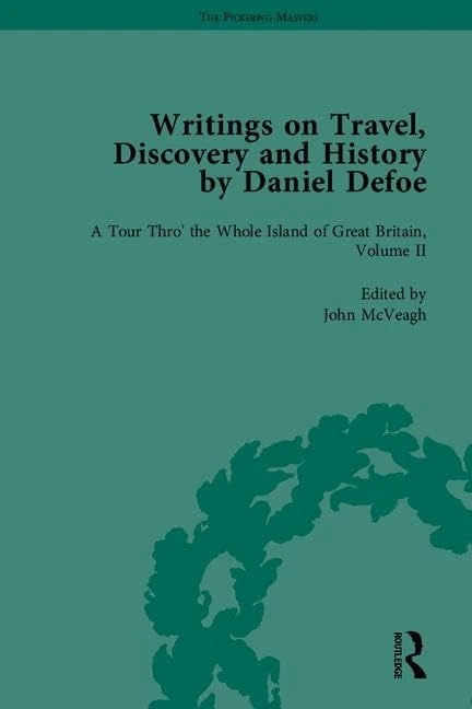 Writings on Travel, Discovery and History by Daniel Defoe, Part I (The Pickering Masters)