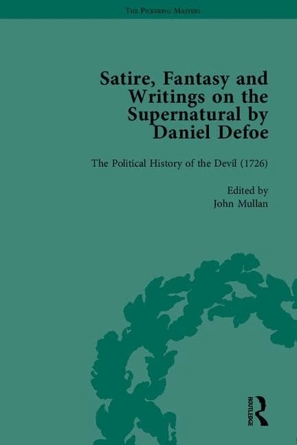 Satire, Fantasy and Writings on the Supernatural by Daniel Defoe, Part II: 5 - 8 (The Pickering Masters)