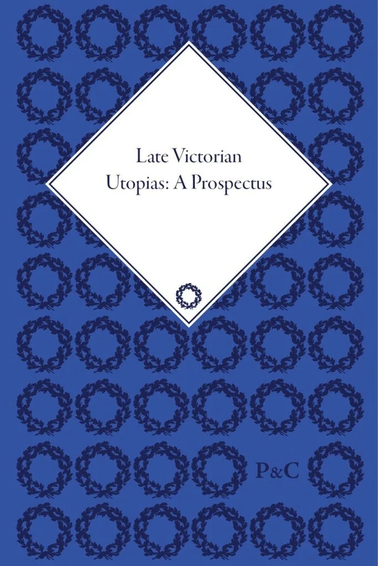 Late Victorian Utopias: A Prospectus