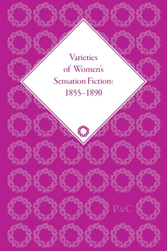 Varieties of Women's Sensation Fiction, 1855-1890: 2