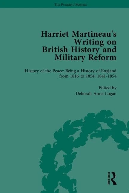 Harriet Martineau's Writing on British History and Military Reform (The Pickering Masters)