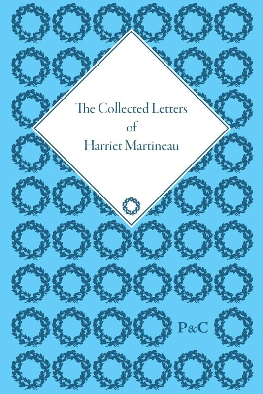 The Collected Letters of Harriet Martineau (The Pickering Masters)