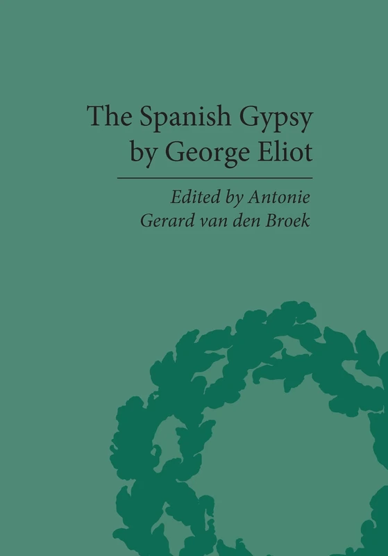 The Spanish Gypsy by George Eliot (The Pickering Masters)