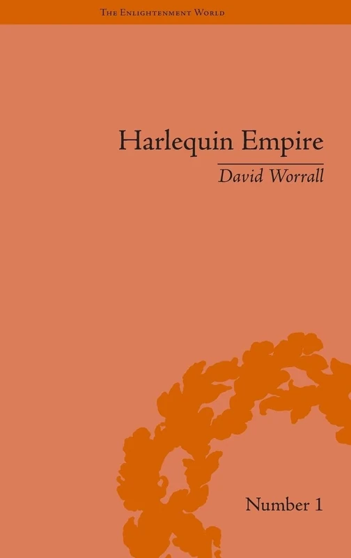 Harlequin Empire: Race, Ethnicity and the Drama of the Popular Enlightenment (The Enlightenment World)
